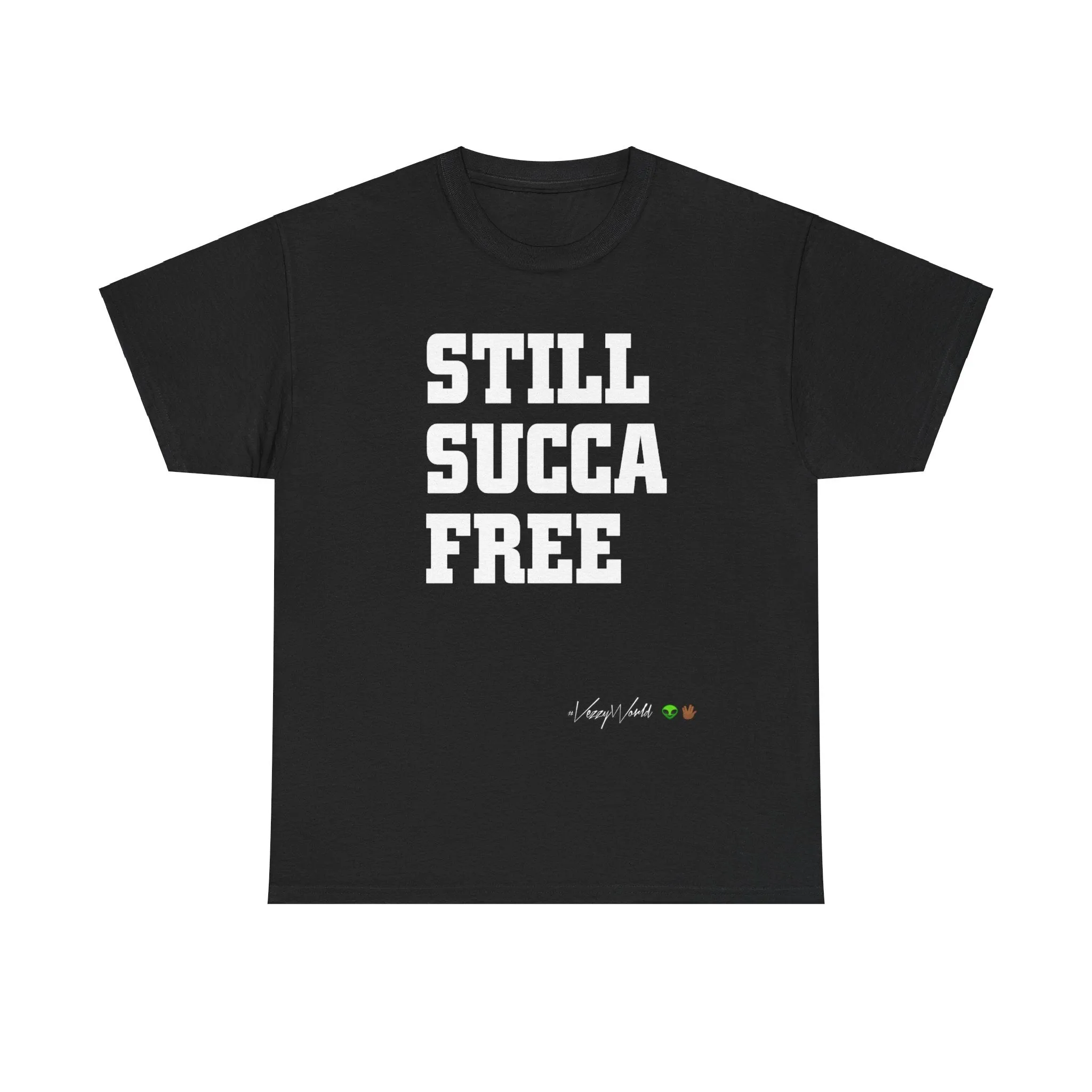 Still Succa Free - Tee- #VezzyWorld 