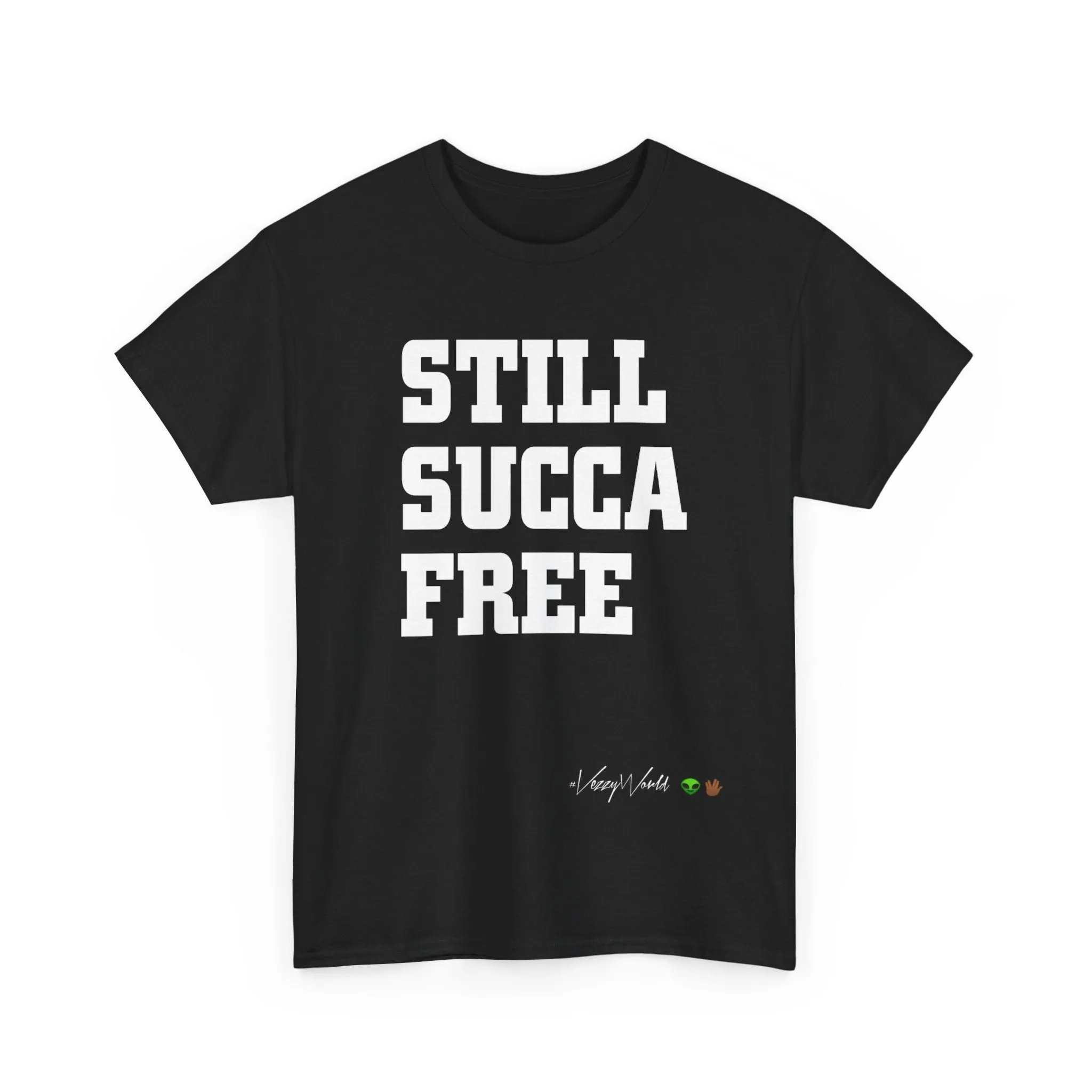 Still Succa Free - Tee- #VezzyWorld 