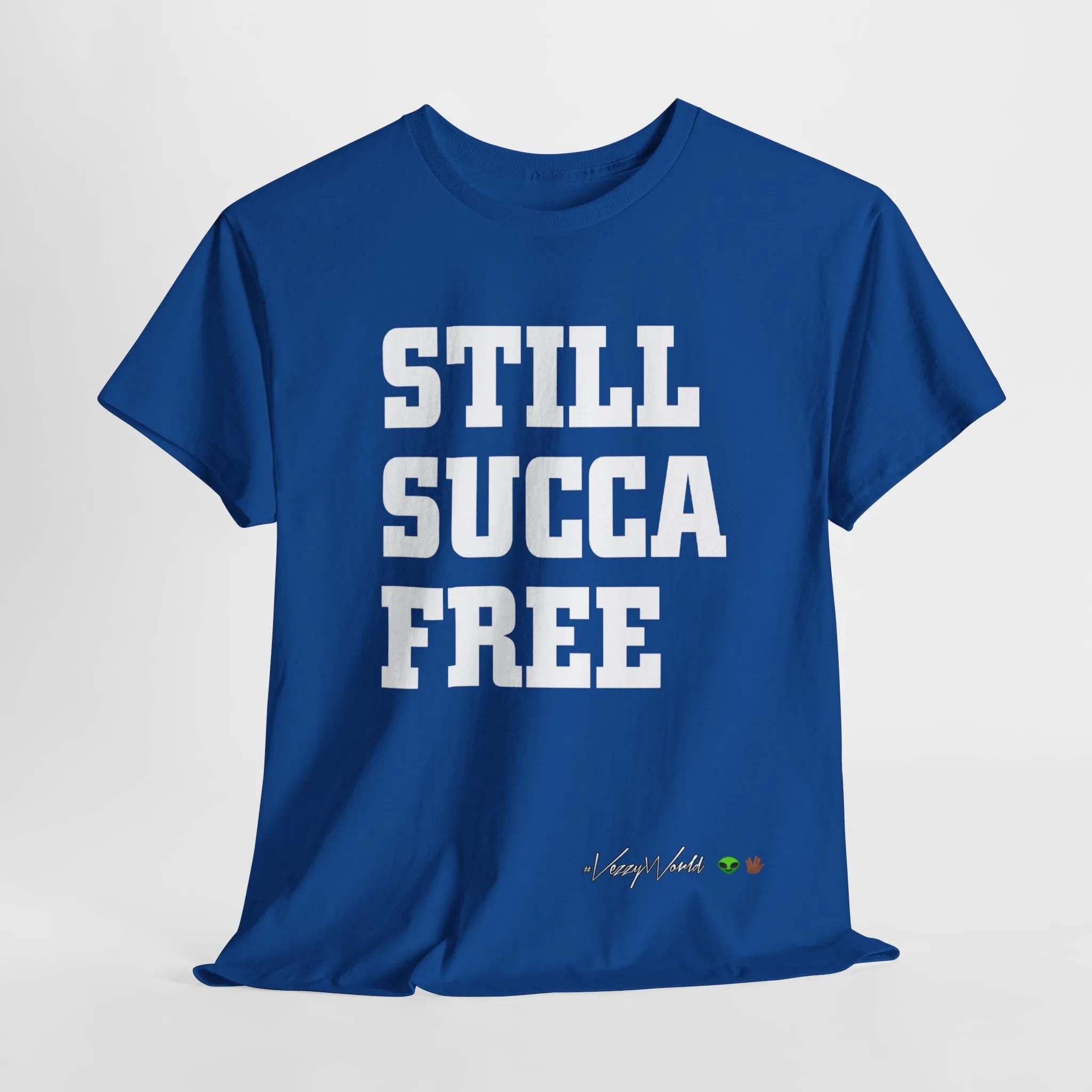 Still Succa Free - Tee- #VezzyWorld 
