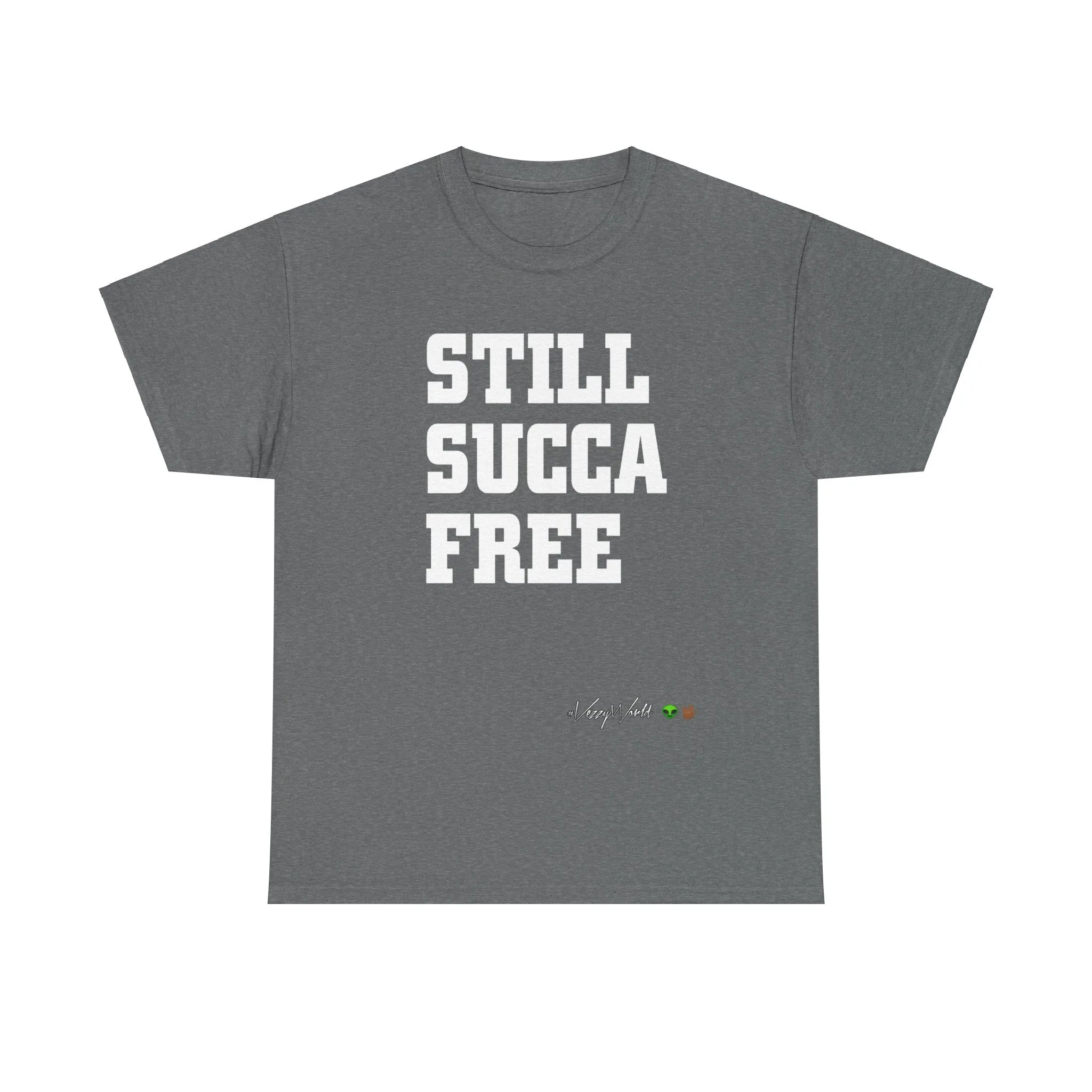Still Succa Free - Tee- #VezzyWorld 