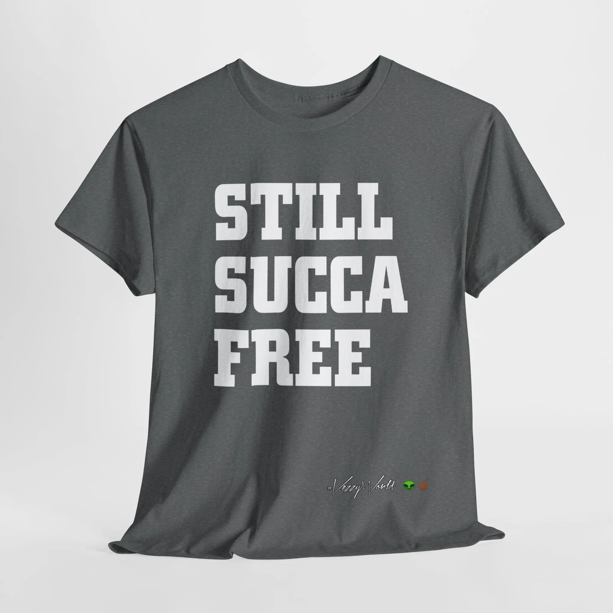 Still Succa Free - Tee- #VezzyWorld 