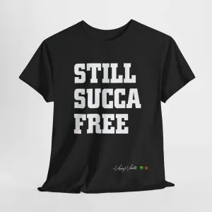Still Succa Free - Tee- #VezzyWorld 